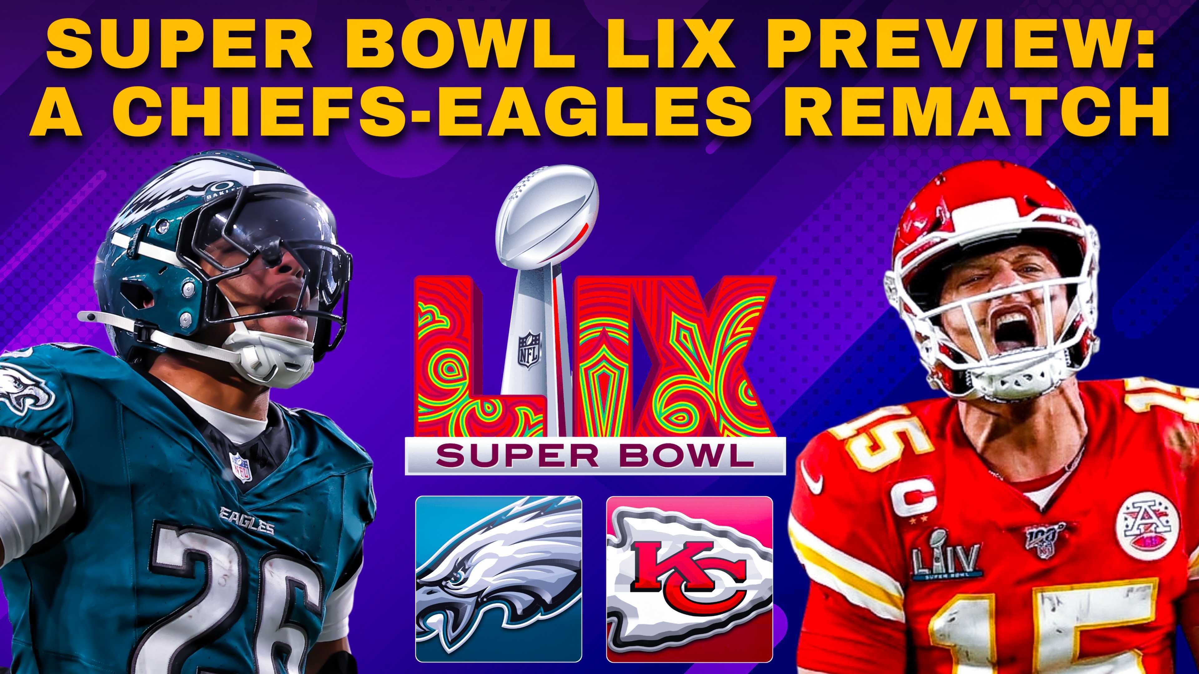 Chiefs-Eagles Super Bowl LIX preview
